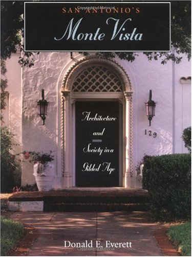 San Antonio's Monte Vista: Architecture and Society in a Gilded Age 1890-1930