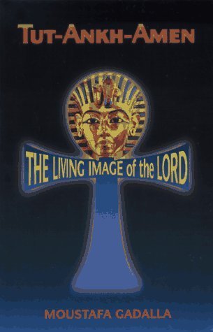 Tut-Ankh-Amen: Living Image of the Lord