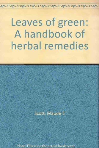 Leaves of Green: A Handbook of Herbal Home Remedies