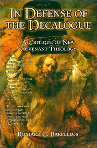 In Defense of the Decalogue : A Critique of New Covenant Theology