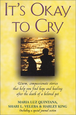 It's Okay to Cry: Warm Compassionate Stories That Will Help You Find Hope and Healing After the Death of a Beloved Pet