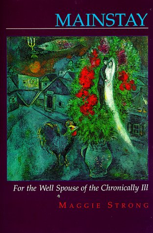 Mainstay: For the well spouse of the chronically ill by Strong, Maggie (1997) Paperback