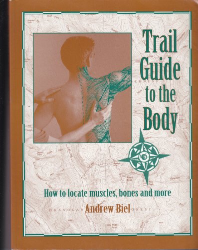 Trail Guide to the Body: How to Locate Muscles, Bones & More!