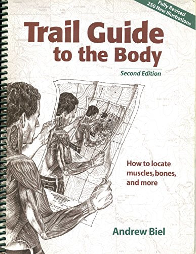 Trail Guide to the Body: How to Locate Muscles, Bones, and More