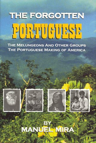 Forgotten Portuguese: The Melungeons and Other Groups, the Portuguese Making of America