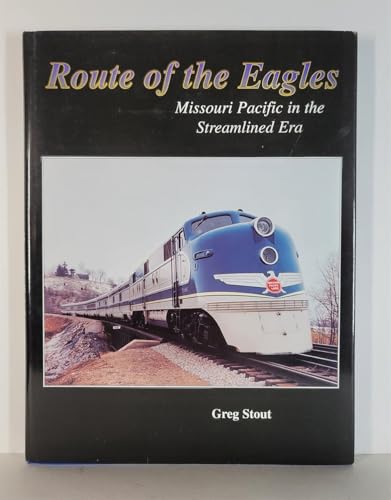 Route of the Eagles: Missouri Pacific in the Streamlined Era