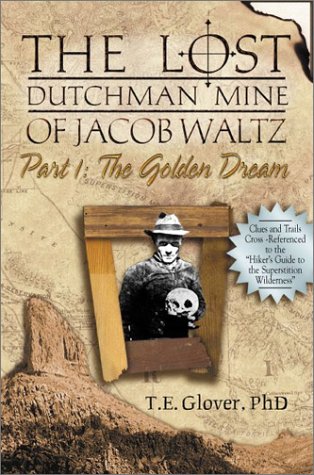 The Lost Dutchman Mine of Jacob Waltz, Part 1: The Golden Dream