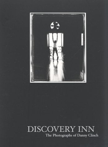 Discovery Inn: The Photographs of Danny Clinch