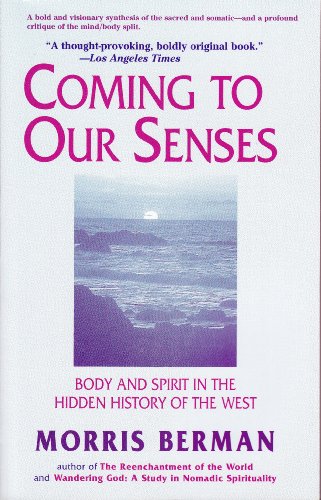 Coming to Our Senses: Body & Spirit in the Hidden History of the West