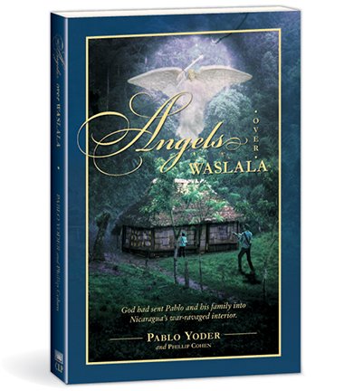 Angels Over Waslala: God Had Sent Us Into Nicaragua's War-Ravaged Interior
