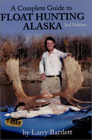 A Complete Guide to Float Hunting Alaska, 2nd Edition