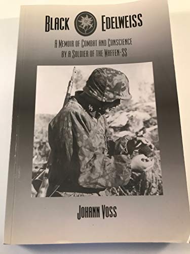 Black Edelweiss: A Memoir of Combat and Conscience by a Soldier of the Waffen-Ss