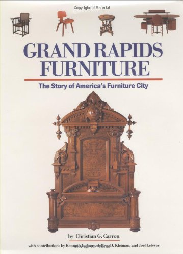 Grand Rapids Furniture: The Story of America's Furniture City
