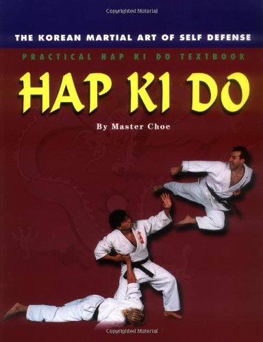 Hap Ki Do: The Korean Martian Art of Self Defence: Practical Hap Ki Do Textbook