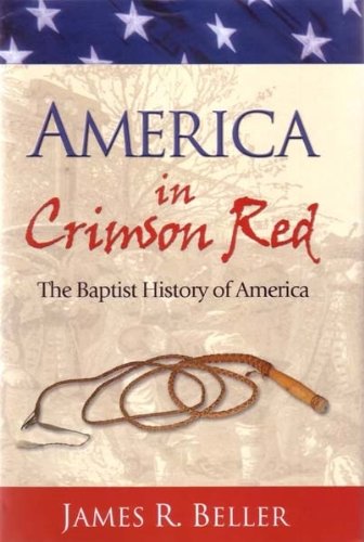 America In Crimson Red: The Baptist History Of America