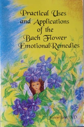 Practical Uses and Applications of the Bach Flower Emotional Remedies