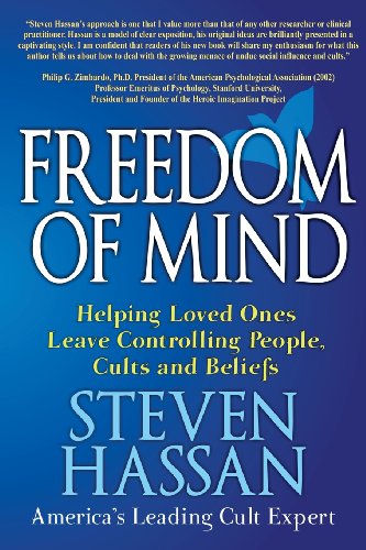 Freedom of Mind: Helping Loved Ones Leave Controlling People, Cults, and Beliefs