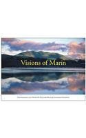 Visions of Marin: A Consummate Portrait of Marin County: San Francisco Bay to the Pacific Ocean, the Golden Gate Bridge to West Marin's Pastoral Organic Farms