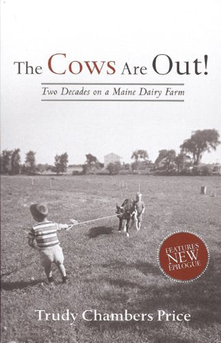 Cows are Out!: Two Decades on a Maine Dairy Farm