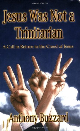 Cover of Jesus Was Not a Trinitarian by Anthony Buzzard, paperback Book