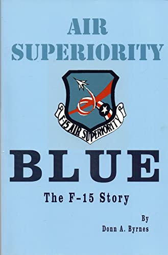 Air Superiority Blue: The F-15 Story