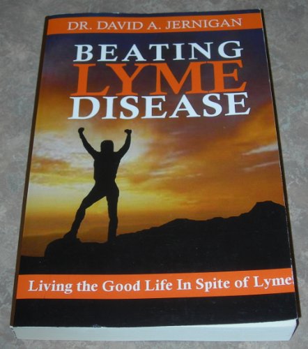 Beating Lyme Disease Second Edition: Living the Good Life in Spite of Lyme