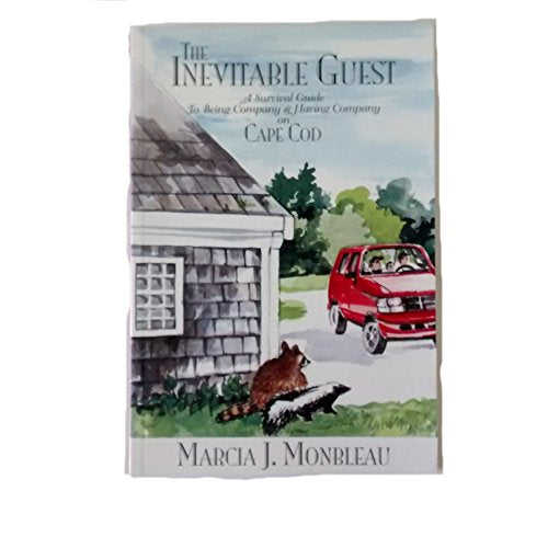 The Inevitable Guest: A Survival Guide to Being Company and Having Company on Cape Cod