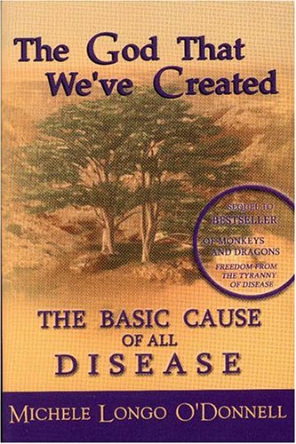 The God That We've Created: The Basic Cause of all Disease