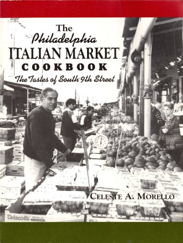 The Philadelphia Italian Market Cookbook: The Tastes of South Ninth Street