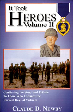 It Took Heroes: Continuing the Story and Tribute to Those Who Endured the Darkest Days of Vietnam
