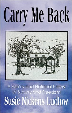 Carry Me Back: A Family and National History of Freedom and Slavery