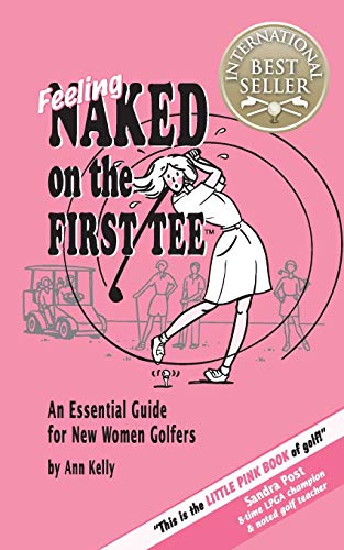 Feeling Naked on the First Tee: An Essential Guide for New Women Golfers