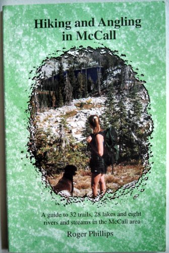 Hiking & Angling in McCall, Idaho: A Guide to 32 Trails, 20 Lakes & Eight Rivers & Streams