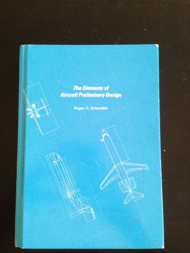 The Elements of Aircraft Preliminary Design