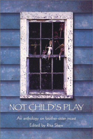 Not Child's Play: An Anthology on Brother-Sister Incest