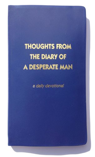 Thoughts From the Diary of a Desperate Man (A Daily Devotional)