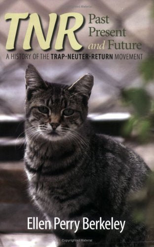 TNR: Past, Present and Future: A History of the Trap-Neuter-Return Movement