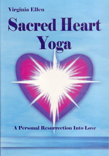 Sacred Heart Yoga: A Personal Resurrection Into Love