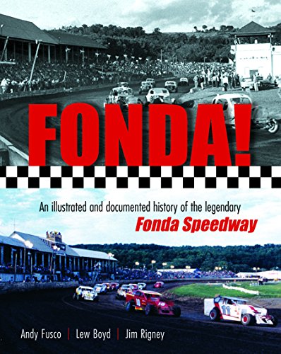 Fonda! An Illustrated and documented history of the legendary Fonda Speedway