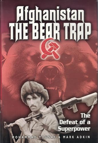 Afghanistan: The Bear Trap: The Defeat of a Superpower