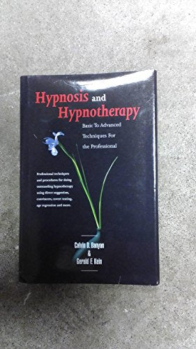 Hypnosis and Hypnotherapy Basic to Advanced Techniques for the Professional