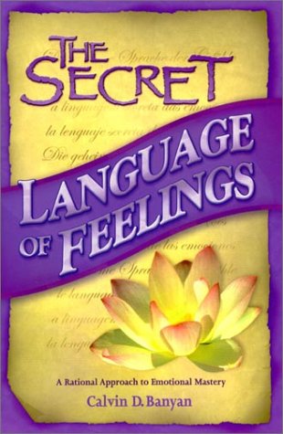 The Secret Language of Feelings A Rational Approach to Emotional Mastery