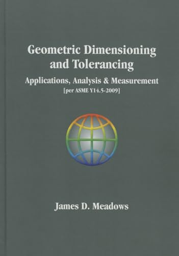 Geometric Dimensioning and Tolerancing-Applications, Analysis & Measurement [per ASME Y14.5-2009]