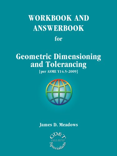 WORKBOOK AND ANSWERBOOK for Geometric Dimensioning and Tolerancing [per ASME Y14.5-2009]