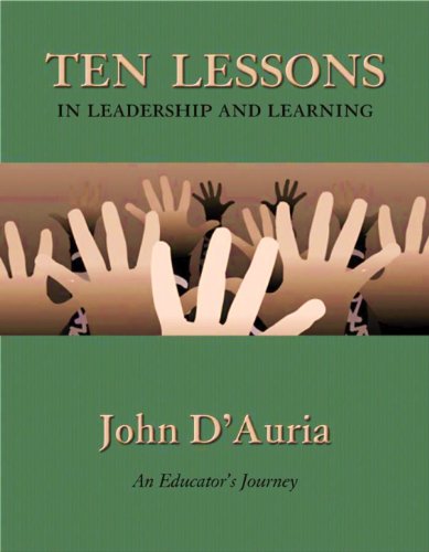 Cover of Ten Lessons in Leadership and Learning: An Educator's Journey by John D'Auria, paperback Book