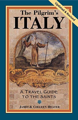 The Pilgrim's Italy : A Travel Guide to the Saints
