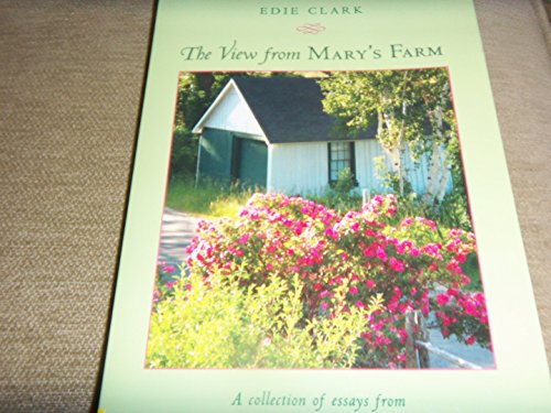 The View From Mary's Farm: A Collection of Essays from Yankee Magazine's Beloved Writer