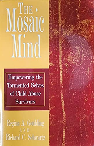 The Mosaic Mind, Empowering the Tormented Selves of Child Abuse Survivors by Regina A Goulding (2003) Paperback