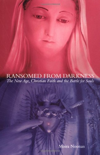 Ransomed From Darkness: The New Age, Christian Faith and the Battle for Souls