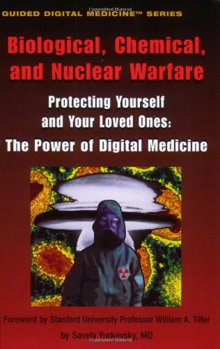 Biological, Chemical, and Nuclear Warfare: Proteting Yourself and Your Loved Ones: The Power of Digital Medicine Series